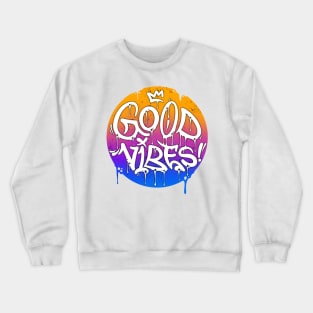 Good vibes! Crewneck Sweatshirt